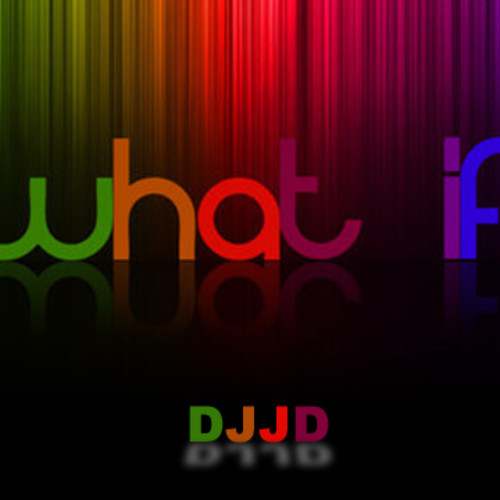 DJJD - What If